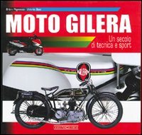 Imagen de archivo de Moto Gilera. Un secolo di tecnica e sport a la venta por libreriauniversitaria.it