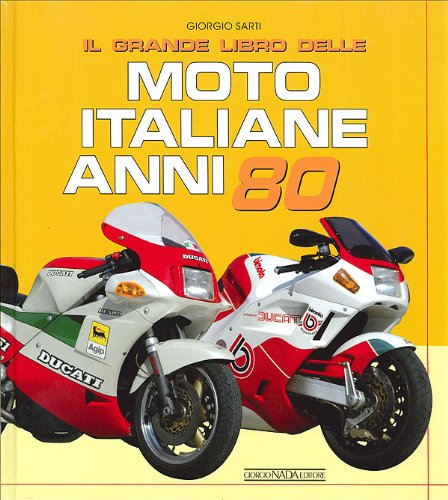 9788879114882: Il grande libro delle moto italiane anni '80. Ediz. illustrata