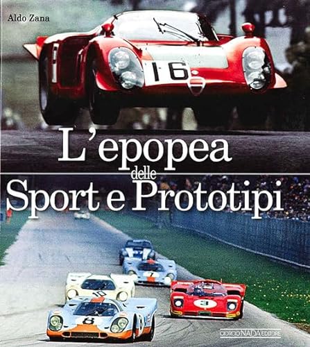 L'epopea delle sport e prototipi (9788879115353) by Aldo Zana