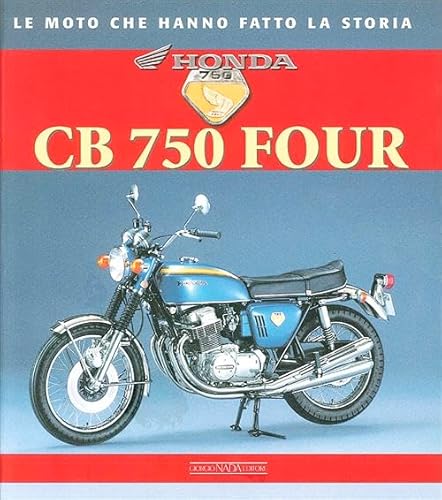 9788879115483: Honda CB 750 Four. Ediz. illustrata (Le moto che hanno fatto la storia)