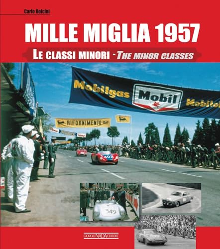 9788879115520: Mille Miglia 1957. Le classi minori. Ediz. italiana e inglese: Le Classi Minori: The Minor Classes