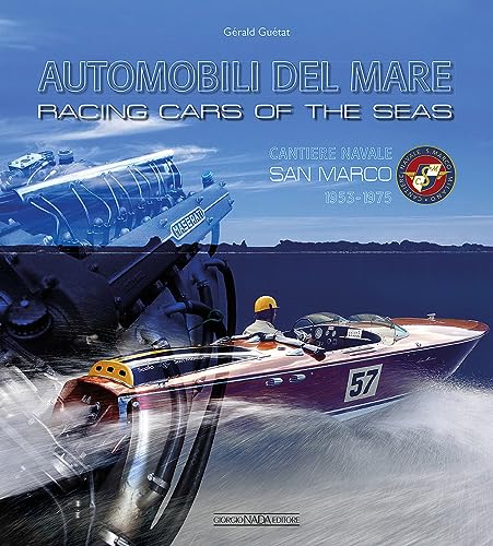 Stock image for Racing Cars of the Seas: Cantiere navale San Marco 1953-1975 for sale by Books From California
