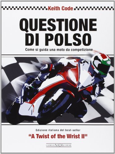 Imagen de archivo de Questione di polso. Come si guida una moto da competizione a la venta por libreriauniversitaria.it