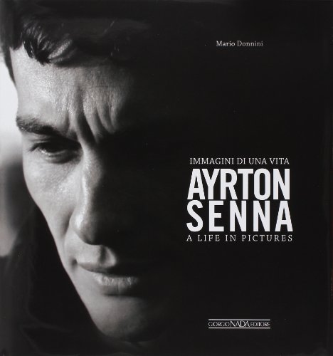 9788879115940: Ayrton Senna. Immagini di una vita. Ediz. italiana e inglese: Immagini Di Una Vita/A Life in Pictures (Grandi corse su strada e rallies)