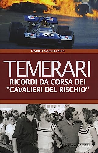 9788879116039: Temerari. Ricordi da corsa dei Cavalieri del rischio (Grandi corse su strada e rallies)