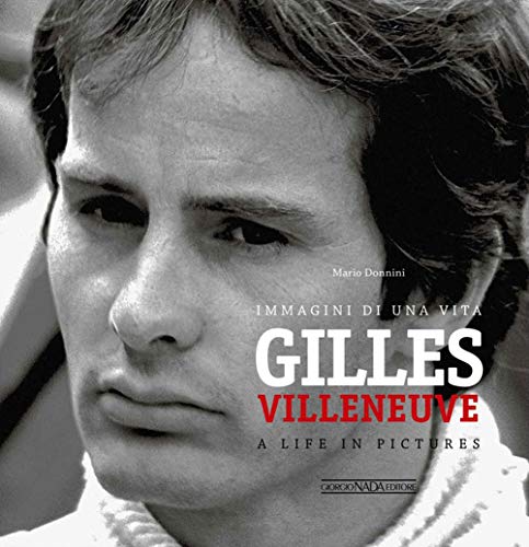 Beispielbild fr Gilles Villeneuve: Immagini di una vita / A life in pictures zum Verkauf von Books From California
