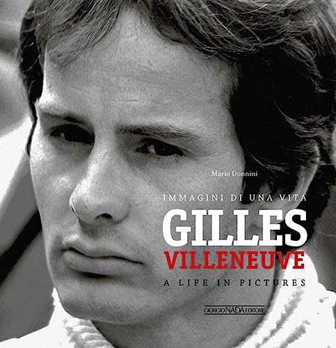 Stock image for Gilles Villeneuve: Immagini di una vita / A life in pictures for sale by Books From California