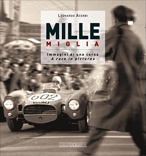 Stock image for MILLE MIGLIA: Immagini di una corsa/A race in pictures for sale by Books From California