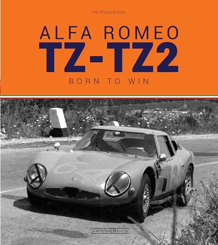 Stock image for Alfa Romeo TZ-TZ2: Born to win for sale by Kennys Bookshop and Art Galleries Ltd.