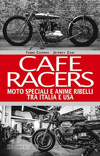 9788879116466: Cafe Racers. Moto speciali e anime ribelli tra Italia e USA (Varie Moto)