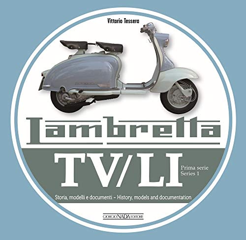 Beispielbild fr Lambretta TV/Li: Prima Serie - Series I: Storia, Modelli E Documenti/History, Models and Documentation (Prima Serie / Series 1) zum Verkauf von Monster Bookshop
