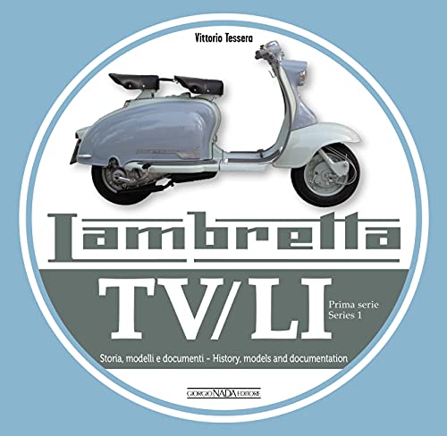 9788879117159: Lambretta. TV/LI. Prima serie. Storia, modelli e documenti. Ediz. italiana e inglese: Storia, Modelli E Documenti/History, Models and Documentation (Scooter)