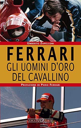 Stock image for Ferrari. Gli Uomini D'oro Del Cavallino for sale by medimops