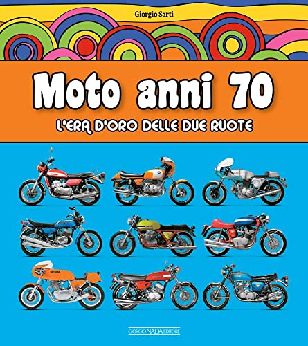 Imagen de archivo de Moto Anni 70. L'era D'oro Delle Due Ruote a la venta por libreriauniversitaria.it