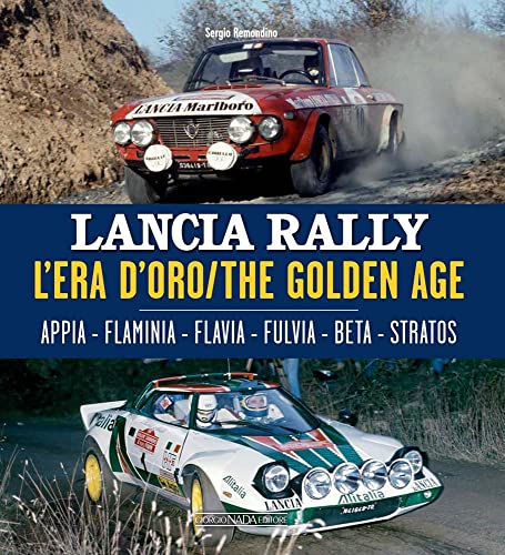 Imagen de archivo de Lancia Rally: L'era d'oro/The golden age. Appia - Flaminia - Flavia - Fulvia - Beta - Stratos [Hardcover ] a la venta por booksXpress