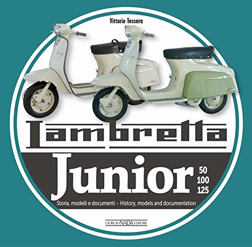 9788879119023: Lambretta junior 50, 100, 125. Storia Modelli e documenti-History, models and documents. Ediz. italiana e inglese (Scooter)
