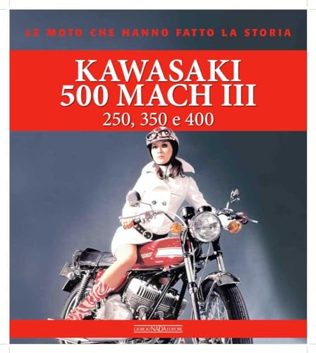 Stock image for Kawasaki 500 Mach III. 250, 350 e 400. Ediz. illustrata (Le moto che hanno fatto la storia) for sale by libreriauniversitaria.it
