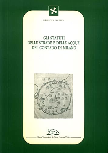 9788879160186: Gli statuti delle strade e delle acque del contado di Milano Biblioteca insubrica