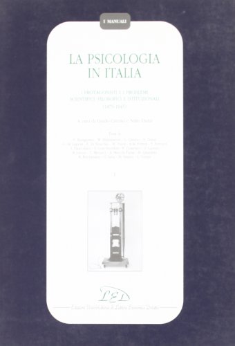 9788879161008: La psicologia in Italia. I protagonisti e i problemi scientifici, filosofici e istituzionali (1870-1945) (Vol. 1) (I manuali)