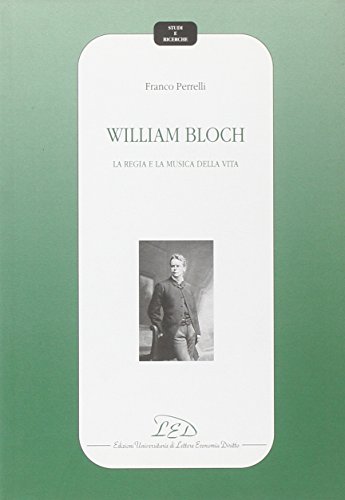 9788879161541: William Bloch. La regia e la musica della vita (Studi e ricerche)