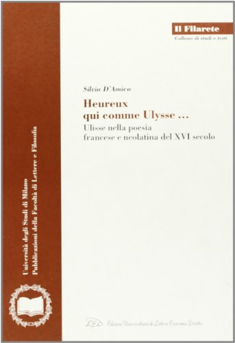 9788879161824: Heureux qui comme Ulysse. Ulisse nella poesia francese e neolatina del XVI secolo.