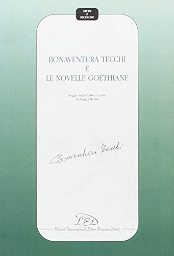 9788879162128: Bonaventura Tecchi e le novelle goethiane (Studi e ricerche)