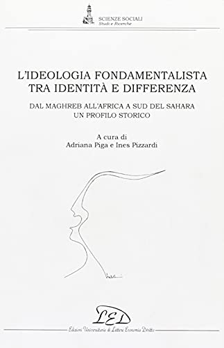 9788879162432: L'ideologia fondamentalista tra identit e differenza. Dal Maghreb all'Africa a Sud del Sahara. Un profilo storico (Scienze sociali. Studi e ricerche)