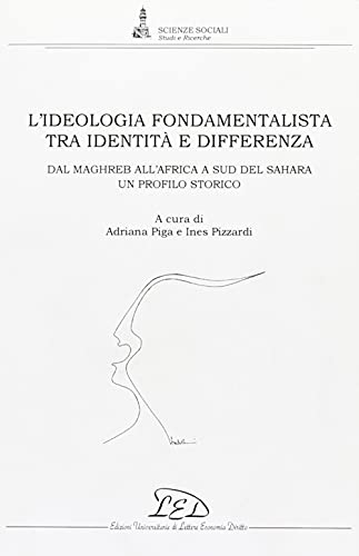 9788879162432: L'ideologia fondamentalista tra identit e differenza. Dal Maghreb all'Africa a Sud del Sahara. Un profilo storico