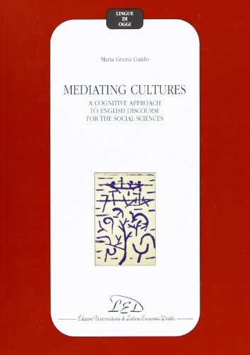 Beispielbild fr Mediating cultures. A cognitive approach to English discourse for the social sciences (Lingue di oggi) zum Verkauf von medimops