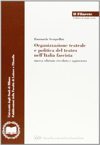 Stock image for Organizzazione teatrale e politica del teatro nell'Italia fascista for sale by libreriauniversitaria.it