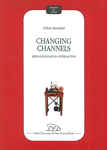 Imagen de archivo de Changing channels. Media language in inter action Lingue di oggi (Lingue di oggi) a la venta por libreriauniversitaria.it