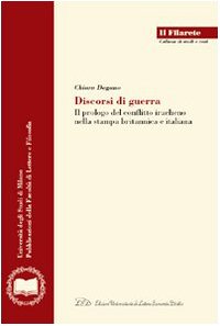 9788879163767: Discorsi di guerra. Il prologo del conflitto iracheno nella stampa britannica e italiana (Il Filarete. Fac. lettere e filos.-Un. MI)