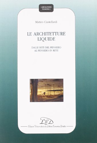 Stock image for Le architetture liquide Dalle reti del pensiero al pensiero in rete Laboratorio teoretico for sale by libreriauniversitaria.it