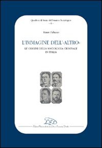 9788879164344: L'immagine dell'altro. Le origini della sociologia criminale in Italia (Quad. di storia del pensiero sociologico)