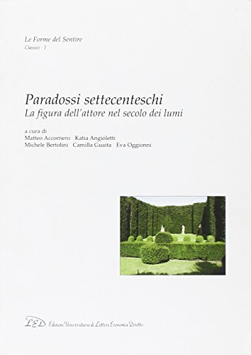 9788879164436: Paradossi settecenteschi. La figura dell'attore nel secolo dei Lumi (Le forme del sentire. Classici)