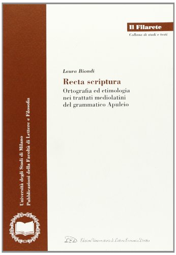 Recta scriptura. Ortografia ed etimologia nei trattati mediolatini del grammatico Apuleio