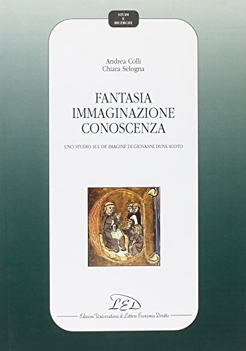 Beispielbild fr Fantasia immaginazione conoscenza. Uno studio sul De imagine di Giovanni Duns Scoto zum Verkauf von libreriauniversitaria.it