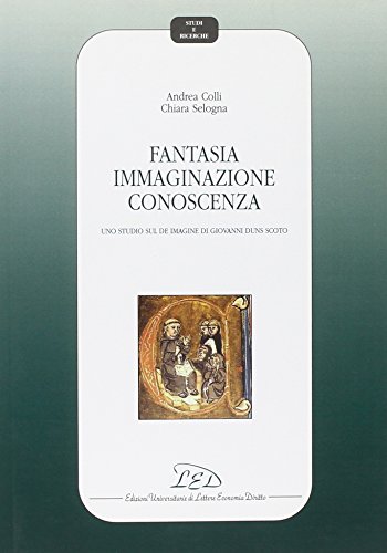 Stock image for Fantasia immaginazione conoscenza. Uno studio sul De imagine di Giovanni Duns Scoto for sale by libreriauniversitaria.it