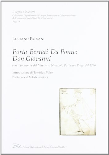 9788879165921: Porta, Bertati, Da Ponte. Don Giovanni. Ediz. in fac-simile del libretto di Nunziato Porta per Praga del 1776 (Il segno e le lettere. Saggi)