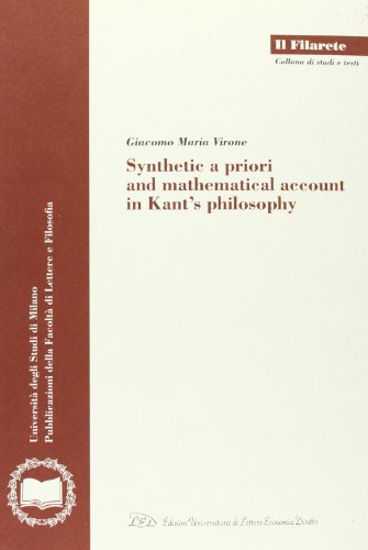 9788879165990: Synthetic a priori and mathematical account in Kant's philosophy (Il Filarete. Fac. lettere e filos.-Un. MI)