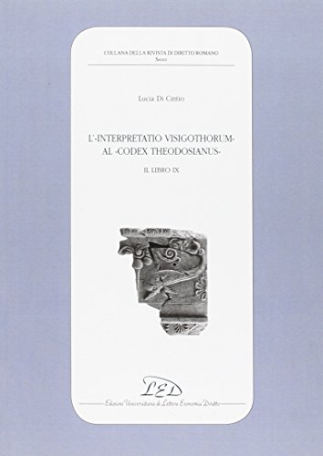 9788879166614: L'interpretatio visigothorum al Codex Theodosianus. Libro IX (Collana della Rivista di Diritto Romano)