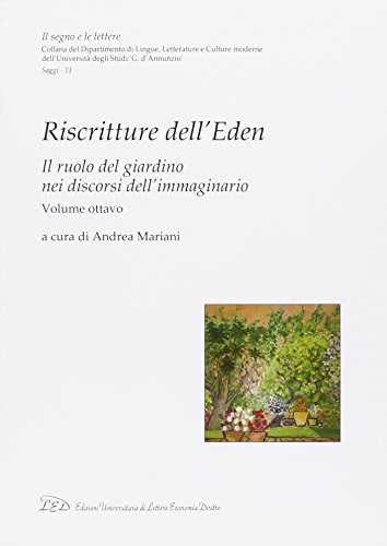 Beispielbild fr Riscritture Dell Eden. Il Ruolo Del Giardino Nei Discorsi Dell Immaginario. Vol. VIII (Volume 8) zum Verkauf von Anybook.com