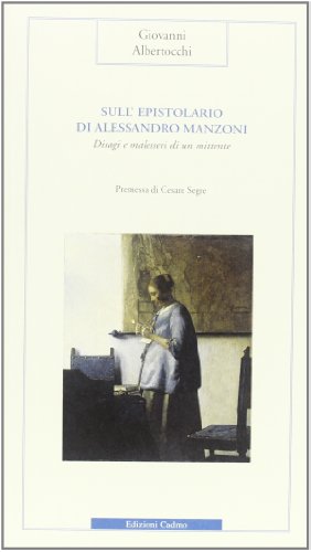 Imagen de archivo de Sull'epistolario di Alessandro Manzoni. Disagi e malesseri di un mittente (I) a la venta por Brook Bookstore