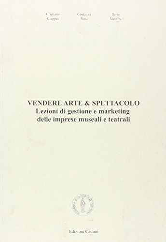 Stock image for Vendere Arte & Spettacolo: Lezioni di gestione e marketing delle imprese museali e teatrali for sale by J. HOOD, BOOKSELLERS,    ABAA/ILAB