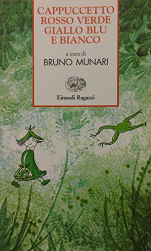 Cappuccetto Rosso Verde Giallo Blu E Bianco Storie E Rime Abebooks Munari Bruno Agostinelli Maria Enrica