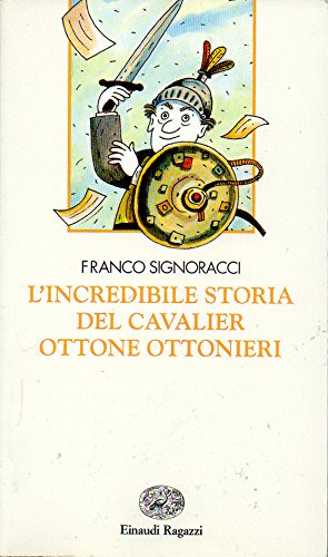 Stock image for L'incredibile storia del cavalier Ottone Ottonieri for sale by Libreria Oltre il Catalogo