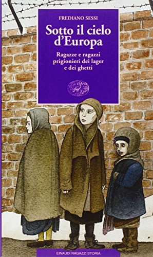 9788879262897: Sotto il cielo d'Europa. Ragazze e ragazzi prigionieri dei lager e dei ghetti