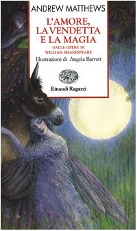 Beispielbild fr L'amore, la vendetta e la magia. Dalle opere di William Shakespeare Matthews, Andrew; Barrett, A. and Mazzarelli, P. zum Verkauf von Librisline