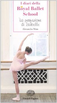 Beispielbild fr La perfezione di Isabelle. I diari della Royal Ballet School zum Verkauf von medimops