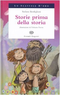 Storie Prima della Storia. - Bordiglioni, Stefano